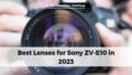 Best Lenses for Sony ZV-E10 in 2023