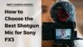 How to Choose the Best Shotgun Mic for Sony FX3