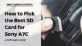 How to Pick the Best SD Card for Sony A7C