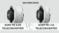 Sony FE 2.0x Teleconverter vs Sony FE 1.4x Teleconverter side by side picture