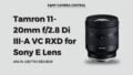 Tamron 11-20mm f2.8 Di III-A VC RXD Lens Review