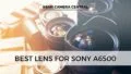 Best lens for Sony A6500.
