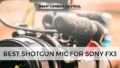 Best shotgun mic for Sony FX3 camera.