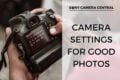 Camera settings for good photos.