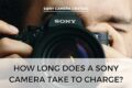 How long does a Sony camera take to charge
